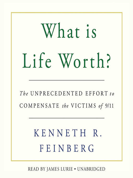 Title details for What Is Life Worth? by Kenneth R. Feinberg - Available